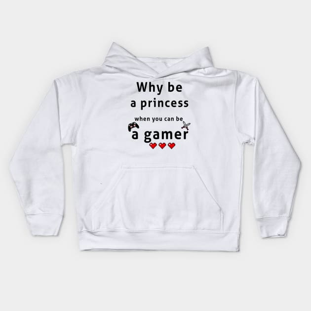 Why be a princess when you can be a gemer Kids Hoodie by chelbi_mar